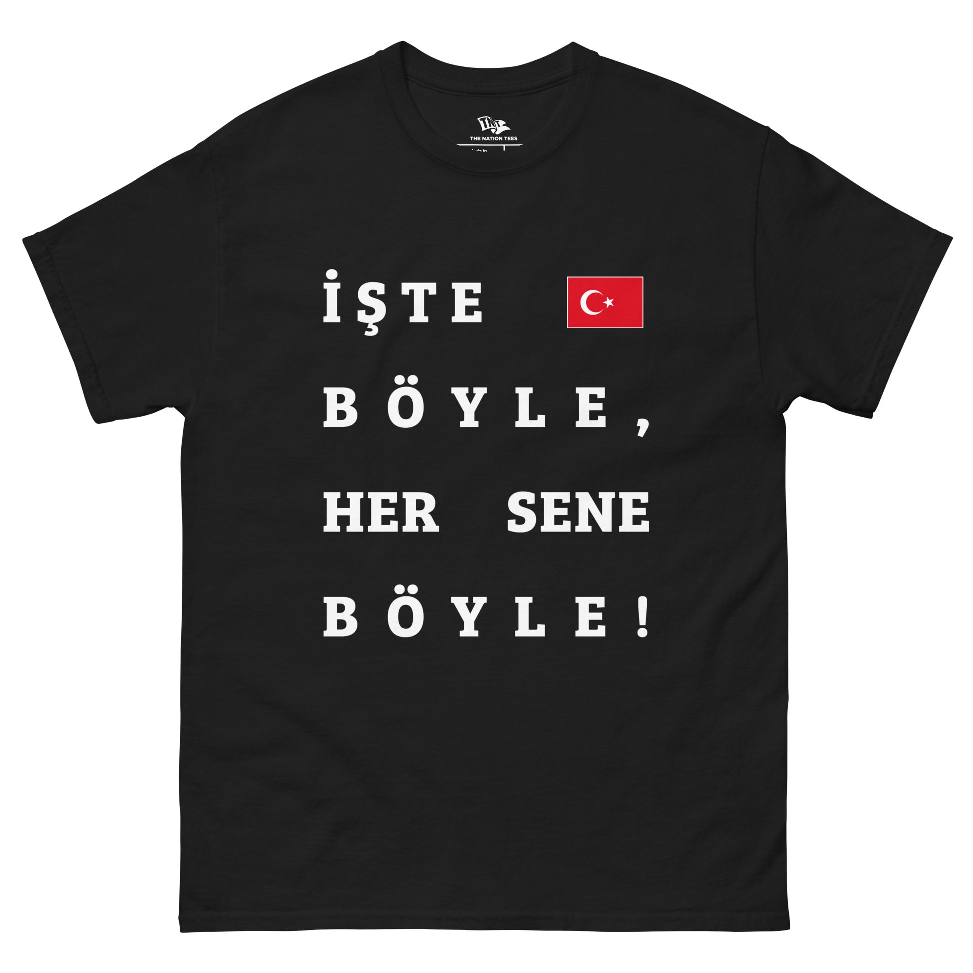 İŞTE BÖYLE HER SENE BÖYLE t-shirt Black color with the national flag design made of premium cotton ideal for patriotic apparel and sports event merchandise for Paris 2024 and perfect for showing national pride in euro cup 2024